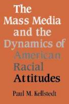 Mass Media and the Dynamics of American Racial Attitudes