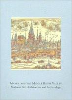 Mainz and the Middle Rhine Valley: Medieval Art, Architecture and Archaeology: Volume 30