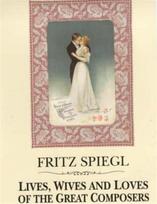 Lives, Wives and Loves of the Great Composers