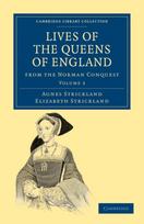 Lives of the Queens of England from the Norman Conquest