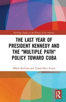 Last Year of President Kennedy and the "Multiple Path" Policy Toward Cuba