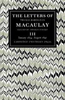 Letters of Thomas Babington MacAulay: Volume 3, January 1834–August 1841