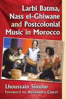 Larbi Batma, Nass el-Ghiwane and Postcolonial Music in Morocco