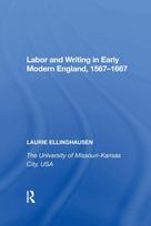 Labor and Writing in Early Modern England, 1567?1667 - Minkštas viršelis