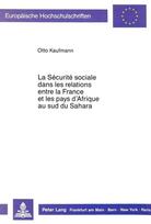 La Securite sociale dans les relations entre la France et les pays d'Afrique au sud du Sahara