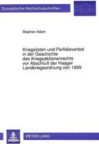 Kriegslisten und Perfidieverbot in der Geschichte des Kriegsaktionenrechts vor Abschlu der Haager Landkriegsordnung von 1899