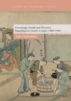 Knowledge, Power, and Women's Reproductive Health in Japan, 1690–1945