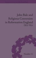 John Bale and Religious Conversion in Reformation England