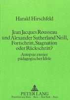 Jean Jacques Rousseau und Alexander Sutherland Neill, Fortschritt, Stagnation oder Rueckschritt?