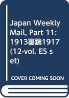 Japan Weekly Mail, Part 11: 1913–1917 (12-vol. ES set)