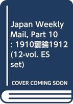 Japan Weekly Mail, Part 10: 1910–1912 (12-vol. ES set)