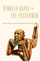 Kenneth Burke + The Posthuman
