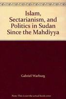 Islam, Sectarianism and Politics in Sudan Since the Mahdiyya