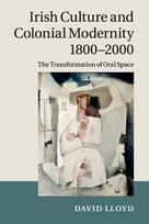 Irish Culture and Colonial Modernity 1800–2000