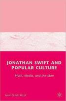 Jonathan Swift and Popular Culture Myth, Media and the Man