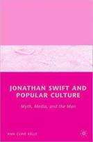 Jonathan Swift and Popular Culture Myth, Media and the Man