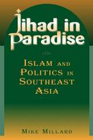 Jihad in Paradise: Islam and Politics in Southeast Asia