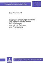 Integrative Erziehung behinderter und nichtbehinderter Kinder im Kindergarten - rechtlicher Rahmen und Finanzierung