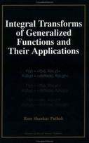 Integral Transforms of Generalized Functions and Their Applications