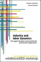 Industry And Labor Dynamics: The Agent-based Computational Economics Approach - Proceedings Of The Wild@ace 2003 Workshop