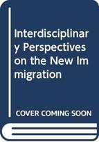 Interdisciplinary Perspectives on the New Immigration