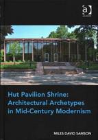 Hut Pavilion Shrine: Architectural Archetypes in Mid-Century Modernism