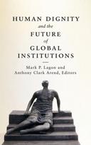 Human Dignity and the Future of Global Institutions