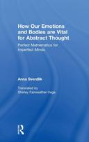 How Our Emotions and Bodies are Vital for Abstract Thought