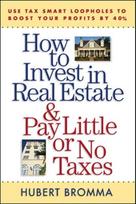 How to Invest in Real Estate And Pay Little or No Taxes: Use Tax Smart Loopholes to Boost Your Profits By 40%