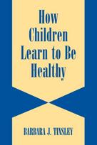 How Children Learn to be Healthy