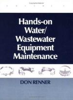 Hands On Water and Wastewater Equipment Maintenance, Volume I