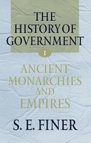 History of Government from the Earliest Times: Volume I: Ancient Monarchies and Empires