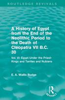 History of Egypt from the End of the Neolithic Period to the Death of Cleopatra VII B.C. 30 (Routledge Revivals)