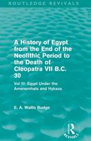 History of Egypt from the End of the Neolithic Period to the Death of Cleopatra VII B.C. 30 (Routledge Revivals)