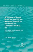History of Egypt from the End of the Neolithic Period to the Death of Cleopatra VII B.C. 30 (Routledge Revivals)