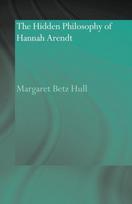 Hidden Philosophy of Hannah Arendt