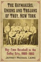 Haymakers, Unions and Trojans of Troy, New York