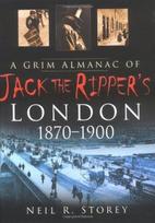 Grim Almanac of Jack the Ripper's London 1870-1900