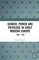 Gender, Power and Privilege in Early Modern Europe