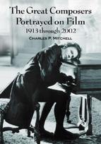 Great Composers Portrayed on Film, 1913 through 2002