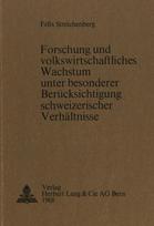 Forschung und volkswirtschaftliches Wachstum unter besonderer Beruecksichtigung schweizerischer Verhaeltnisse