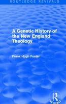 A Genetic History of New England Theology (Routledge Revivals)