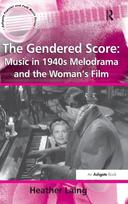 Gendered Score: Music in 1940s Melodrama and the Woman's Film