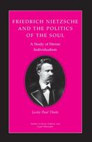 Friedrich Nietzsche and the Politics of the Soul
