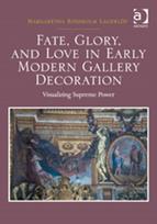 Fate, Glory, and Love in Early Modern Gallery Decoration