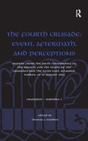 Fourth Crusade: Event, Aftermath, and Perceptions