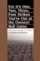 For It's One, Two, Three, Four Strikes You're Out at the Owners' Ball Game