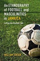 Ethnography of Football and Masculinities in Jamaica