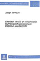 Estimation robuste en contamination asymetrique et application aux processus autoregressifs