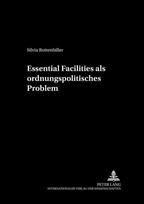 Essential Facilities ALS Ordnungspolitisches Problem